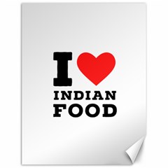 I Love Indian Food Canvas 12  X 16  by ilovewhateva