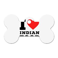 I Love Indian Food Dog Tag Bone (one Side) by ilovewhateva