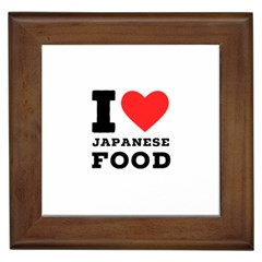 I Love Japanese Food Framed Tile by ilovewhateva