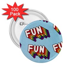 Fun Word Inscription Rainbow Pattern 2.25  Buttons (100 pack) 