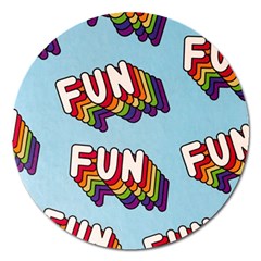 Fun Word Inscription Rainbow Pattern Magnet 5  (round) by uniart180623