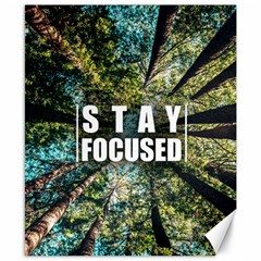 Stay Focused Focus Success Inspiration Motivational Canvas 8  X 10  by Bangk1t