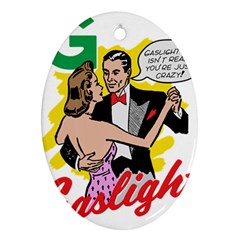 G Is For Gaslight Funny Dance1-01 Oval Ornament (Two Sides)