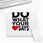 Do What Ur Heart Says Small Mousepad Front