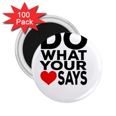 Do What Ur Heart Says 2.25  Magnets (100 pack) 