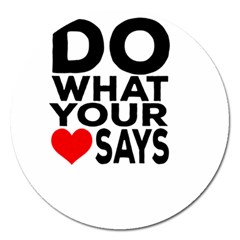 Do What Ur Heart Says Magnet 5  (Round)