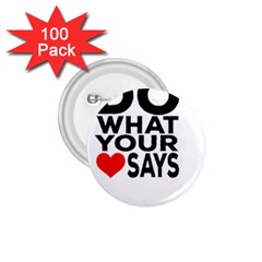 Do What Ur Heart Says 1 75  Buttons (100 Pack)  by RuuGallery10