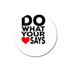 Do What Ur Heart Says Magnet 3  (round) by RuuGallery10