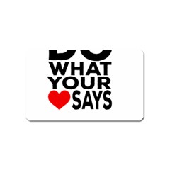 Do What Ur Heart Says Magnet (name Card) by RuuGallery10