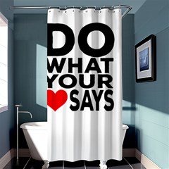 Do What Ur Heart Says Shower Curtain 36  X 72  (stall)  by RuuGallery10