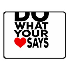 Do What Ur Heart Says Two Sides Fleece Blanket (small) by RuuGallery10