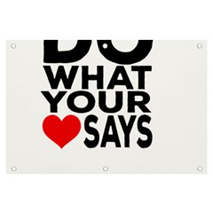 Do What Ur Heart Says Banner And Sign 6  X 4  by RuuGallery10