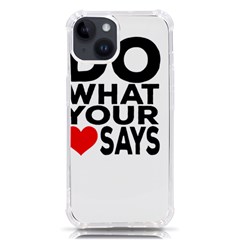 Do What Ur Heart Says iPhone 14 TPU UV Print Case