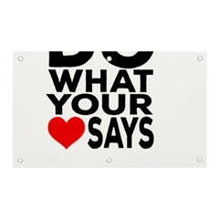 Do What Ur Heart Says Banner And Sign 5  X 3  by RuuGallery10