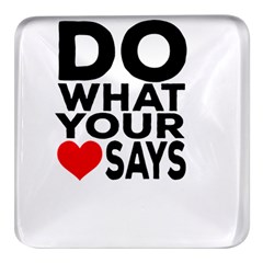 Do What Ur Heart Says Square Glass Fridge Magnet (4 Pack) by RuuGallery10