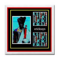 3a Creativity Ericksays Ceramic Tile by tratney