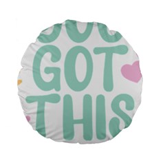 You Got This T- Shirt You Got This A Cute Motivation Qoute To Keep You Going T- Shirt Yoga Reflexion Pose T- Shirtyoga Reflexion Pose T- Shirt Standard 15  Premium Round Cushions by hizuto