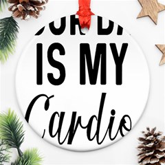 Your Dad Is My Cardio T- Shirt Your Dad Is My Cardio T- Shirt Yoga Reflexion Pose T- Shirtyoga Reflexion Pose T- Shirt Ornament (round) by hizuto