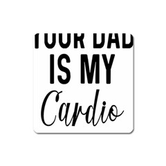 Your Dad Is My Cardio T- Shirt Your Dad Is My Cardio T- Shirt Yoga Reflexion Pose T- Shirtyoga Reflexion Pose T- Shirt Square Magnet by hizuto