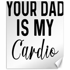 Your Dad Is My Cardio T- Shirt Your Dad Is My Cardio T- Shirt Yoga Reflexion Pose T- Shirtyoga Reflexion Pose T- Shirt Canvas 8  X 10  by hizuto