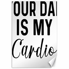 Your Dad Is My Cardio T- Shirt Your Dad Is My Cardio T- Shirt Yoga Reflexion Pose T- Shirtyoga Reflexion Pose T- Shirt Canvas 20  X 30  by hizuto