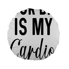 Your Dad Is My Cardio T- Shirt Your Dad Is My Cardio T- Shirt Yoga Reflexion Pose T- Shirtyoga Reflexion Pose T- Shirt Standard 15  Premium Round Cushions by hizuto