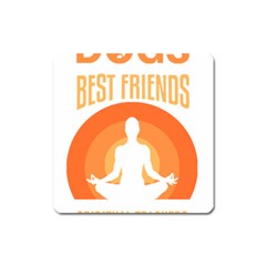 Best Friend T- Shirt Cool Dog Pet Saying T- Shirt Yoga Reflexion Pose T- Shirtyoga Reflexion Pose T- Shirt Square Magnet by hizuto