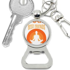 Best Friend T- Shirt Cool Dog Pet Saying T- Shirt Yoga Reflexion Pose T- Shirtyoga Reflexion Pose T- Shirt Bottle Opener Key Chain by hizuto