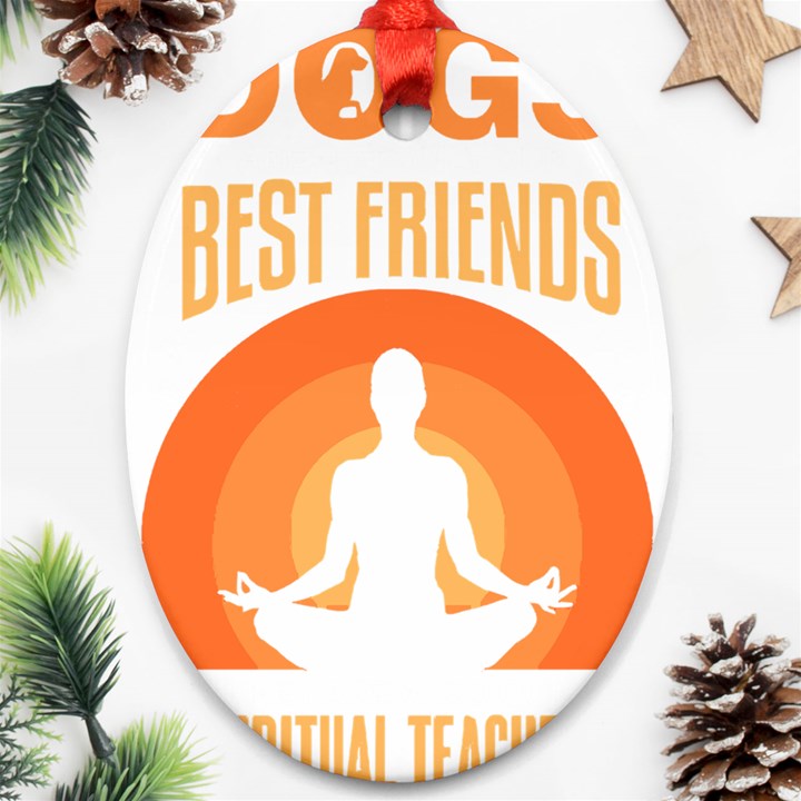 Best Friend T- Shirt Cool Dog Pet Saying T- Shirt Yoga Reflexion Pose T- Shirtyoga Reflexion Pose T- Shirt Oval Ornament (Two Sides)