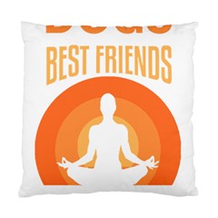 Best Friend T- Shirt Cool Dog Pet Saying T- Shirt Yoga Reflexion Pose T- Shirtyoga Reflexion Pose T- Shirt Standard Cushion Case (one Side) by hizuto