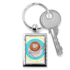 Better Late Than Never T- Shirt Better Latte Than Never   Latte Pun T- Shirt Yoga Reflexion Pose T- Shirtyoga Reflexion Pose T- Shirt Key Chain (rectangle) by hizuto