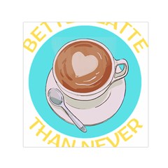 Better Late Than Never T- Shirt Better Latte Than Never   Latte Pun T- Shirt Yoga Reflexion Pose T- Shirtyoga Reflexion Pose T- Shirt Square Satin Scarf (30  X 30 ) by hizuto