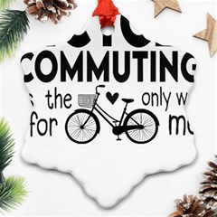 Bicycle T- Shirt Bicycle Commuting Is The Only Way For Me T- Shirt Yoga Reflexion Pose T- Shirtyoga Reflexion Pose T- Shirt Snowflake Ornament (two Sides) by hizuto