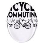 Bicycle T- Shirt Bicycle Commuting Is The Only Way For Me T- Shirt Yoga Reflexion Pose T- Shirtyoga Reflexion Pose T- Shirt Oval Glass Fridge Magnet (4 pack) Front