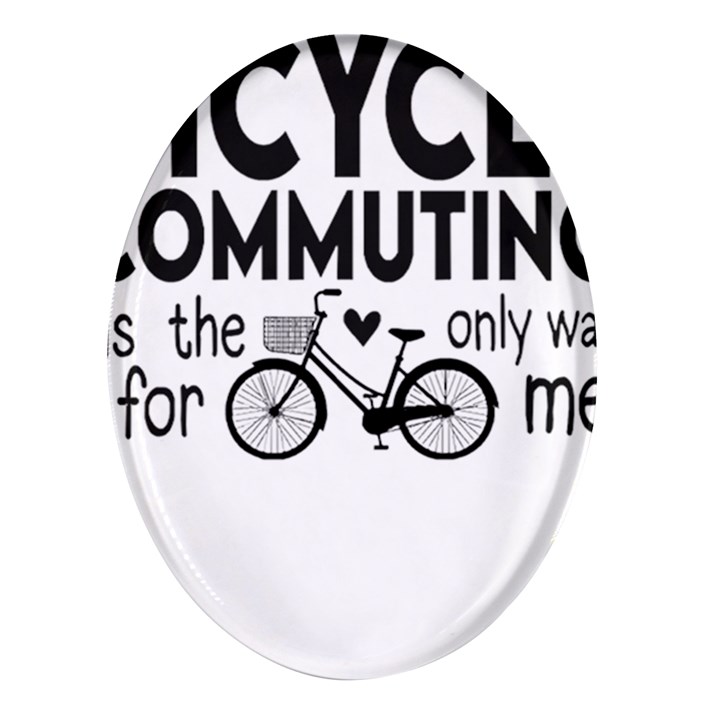 Bicycle T- Shirt Bicycle Commuting Is The Only Way For Me T- Shirt Yoga Reflexion Pose T- Shirtyoga Reflexion Pose T- Shirt Oval Glass Fridge Magnet (4 pack)