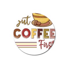 But Coffee First T- Shirt But Coffee  First T- Shirt Yoga Reflexion Pose T- Shirtyoga Reflexion Pose T- Shirt Magnet 3  (round) by hizuto