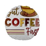 But Coffee First T- Shirt But Coffee  First T- Shirt Yoga Reflexion Pose T- Shirtyoga Reflexion Pose T- Shirt Standard 15  Premium Flano Round Cushions Back