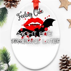 Vampire T- Shirt Feeling Cute Might Bite Someone Later T- Shirt Ornament (oval) by ZUXUMI