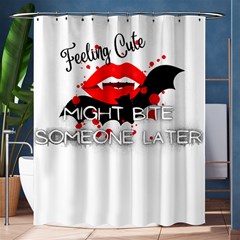 Vampire T- Shirt Feeling Cute Might Bite Someone Later T- Shirt Shower Curtain 60  X 72  (medium)  by ZUXUMI