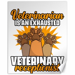 Veterinary Medicine T- Shirt Behind Every Great Veterinarian For Veterinary Receptionist T- Shirt Canvas 16  X 20  by ZUXUMI