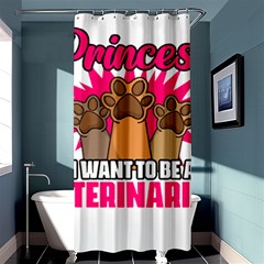 Veterinary Medicine T- Shirt Forget Princess Funny Veterinary Medicine Life Veterinarian T- Shirt Shower Curtain 36  X 72  (stall)  by ZUXUMI