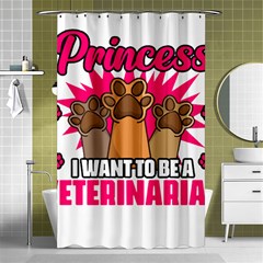 Veterinary Medicine T- Shirt Forget Princess Funny Veterinary Medicine Life Veterinarian T- Shirt Shower Curtain 48  X 72  (small)  by ZUXUMI