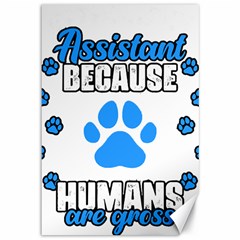 Veterinary Medicine T- Shirt Funny Veterinary Assistant Because Humans Are Gross Vet Med T- Shirt Canvas 12  X 18  by ZUXUMI