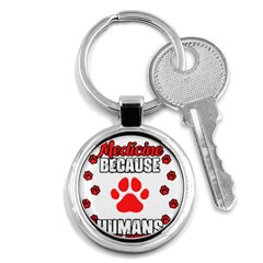 Veterinary Medicine T- Shirt Funny Veterinary Medicine Because Humans Are Gross Vet Med T- Shirt Key Chain (round) by ZUXUMI