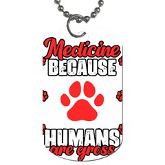 Veterinary Medicine T- Shirt Funny Veterinary Medicine Because Humans Are Gross Vet Med T- Shirt Dog Tag (two Sides) by ZUXUMI