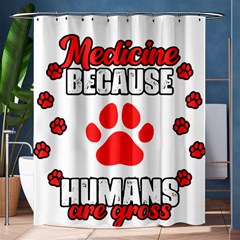 Veterinary Medicine T- Shirt Funny Veterinary Medicine Because Humans Are Gross Vet Med T- Shirt Shower Curtain 60  X 72  (medium)  by ZUXUMI