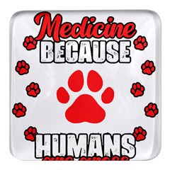 Veterinary Medicine T- Shirt Funny Veterinary Medicine Because Humans Are Gross Vet Med T- Shirt Square Glass Fridge Magnet (4 Pack)