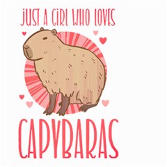 Capybara Love T- Shirt Just A Girl Who Loves Capybaras A Cute Design For Capybara Lovers T- Shirt Yoga Reflexion Pose T- Shirtyoga Reflexion Pose T- Shirt Small Garden Flag (two Sides)