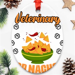 Veterinary Medicine T- Shirt Funny Will Give Veterinary Advice For Nachos Vet Med Worker T- Shirt Ornament (oval)