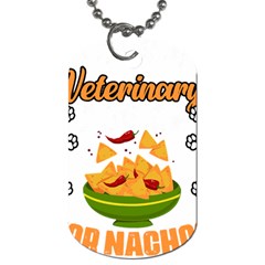 Veterinary Medicine T- Shirt Funny Will Give Veterinary Advice For Nachos Vet Med Worker T- Shirt Dog Tag (one Side)